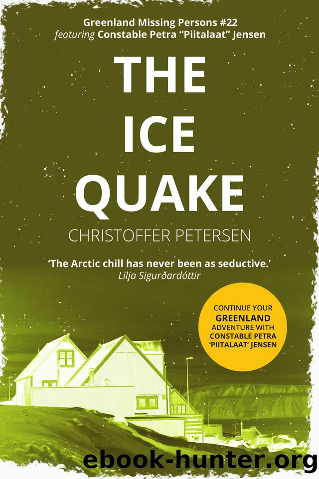 The Ice Quake: A Constable Petra Jensen Novella (Greenland Missing Persons Book 22) by Christoffer Petersen
