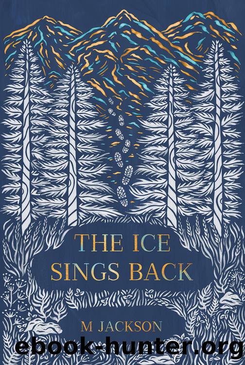 The Ice Sings Back by M Jackson