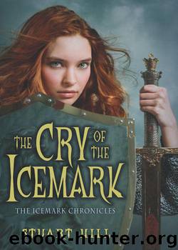 The Icemark Chronicles: The Cry of the Icemark by Hill Stuart