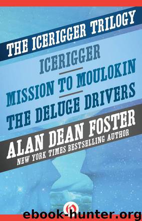The Icerigger Trilogy: Icerigger, Mission to Moulokin, and The Deluge Drivers by Foster Alan Dean
