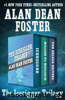 The Icerigger Trilogy: Icerigger, Mission to Moulokin, and the Deluge Drivers by Foster Alan Dean