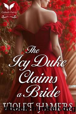 The Icy Duke Claims a Bride: A Historical Regency Romance Novel by Violet Hamers