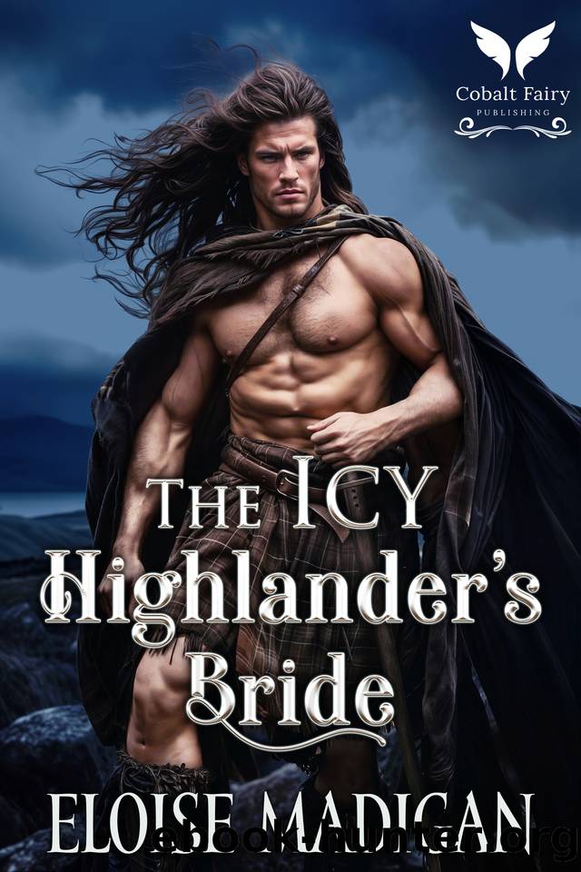 The Icy Highlanderâs Bride: A Highlanders Historical Romance Novel (Highland Brides of Convenience Book 3) by Eloise Madigan
