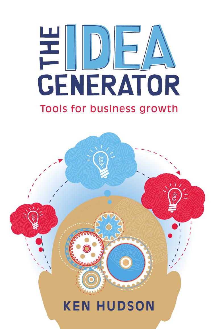 The Idea Generator: Tools for Business Growth by Ken Hudson
