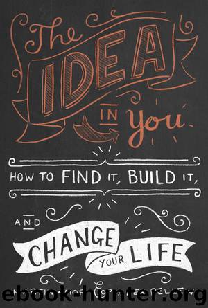 The Idea in You: How to Find It, Build It, and Change Your Life by Amor Martin & Pellew Alex