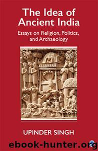 The Idea of Ancient India by Singh Upinder;