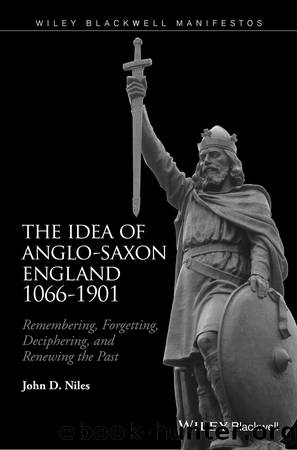 The Idea of Anglo-Saxon England 1066-1901 by Niles John D.;