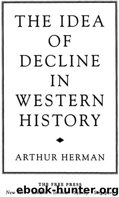 The Idea of Decline in Western History by Arthur Herman
