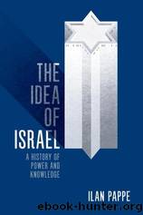 The Idea of Israel: A History of Power and Knowledge by Pappé Ilan