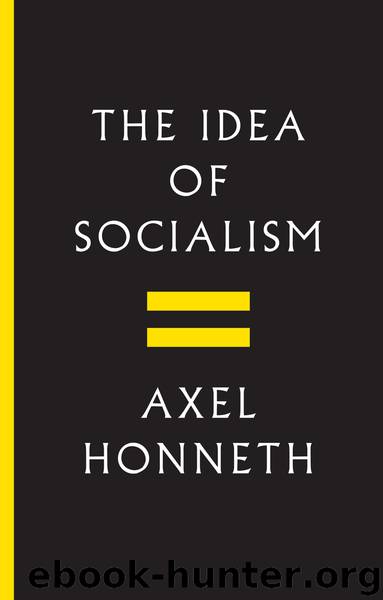 The Idea of Socialism: Towards a Renewal by Axel Honneth