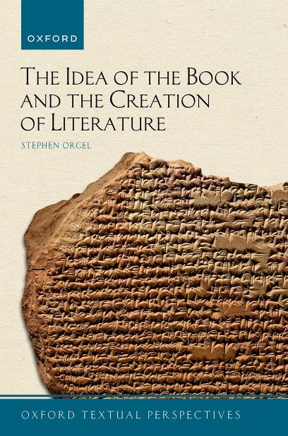 The Idea of the Book and the Creation of Literature by STEPHEN ORGEL