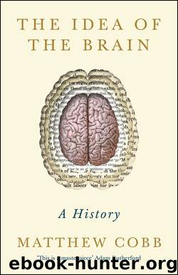 The Idea of the Brain by Matthew Cobb