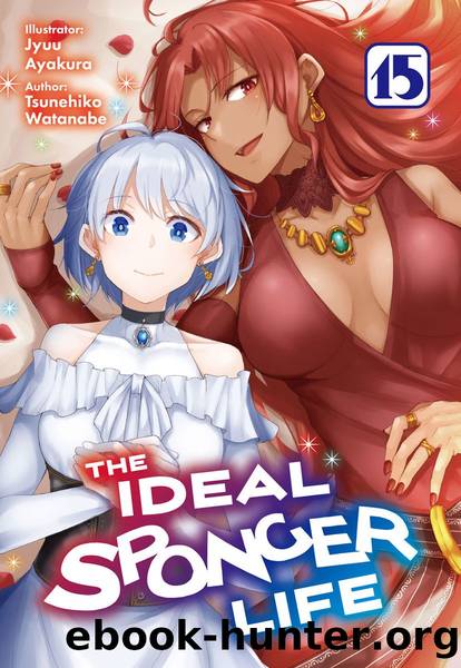 The Ideal Sponger Life: Volume 15 [Parts 1 to 10] by Tsunehiko Watanabe