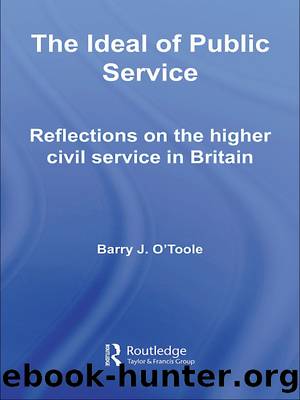 The Ideal of Public Service: Reflections on the Higher Civil Service in Britain by Barry O'Toole