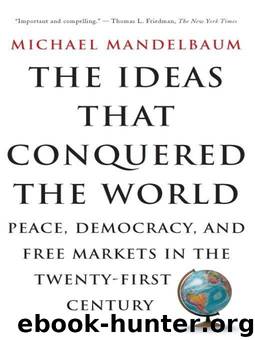 The Ideas That Conquered The World by Michael Mandelbaum
