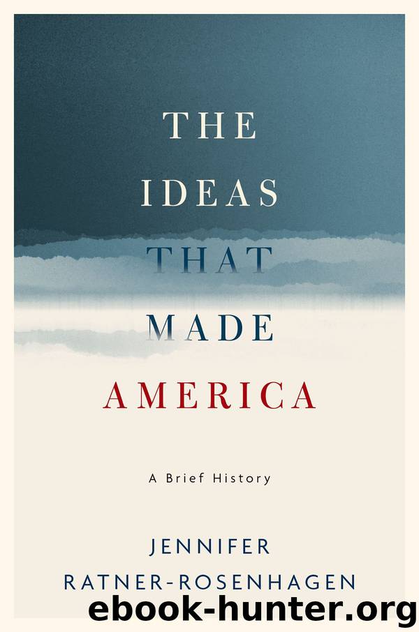 The Ideas That Made America: a Brief History by Ratner-Rosenhagen Jennifer;