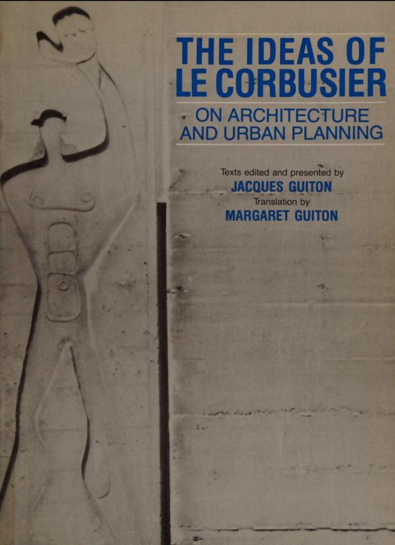 The Ideas of Le Corbusier: Architecture and Urban Planning by Jacques Guiton