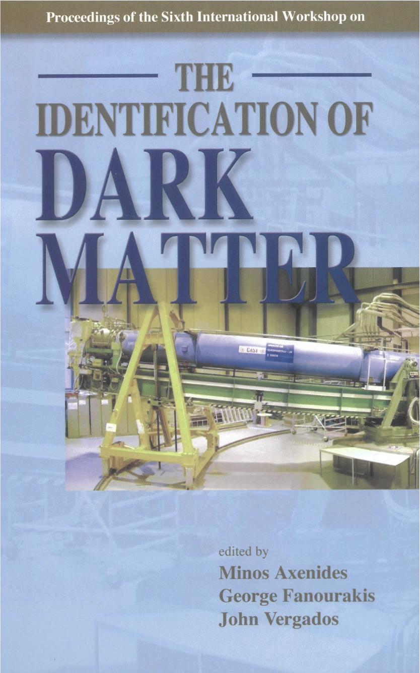 The Identification of Dark Matter (702 Pages) by Minos Axenides George Fanourakis & John Vergados