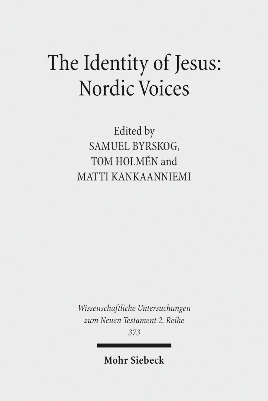 The Identity of Jesus: Nordic Voices by Samuel Byrskog Tom Holmén Matti Kankaanniemi