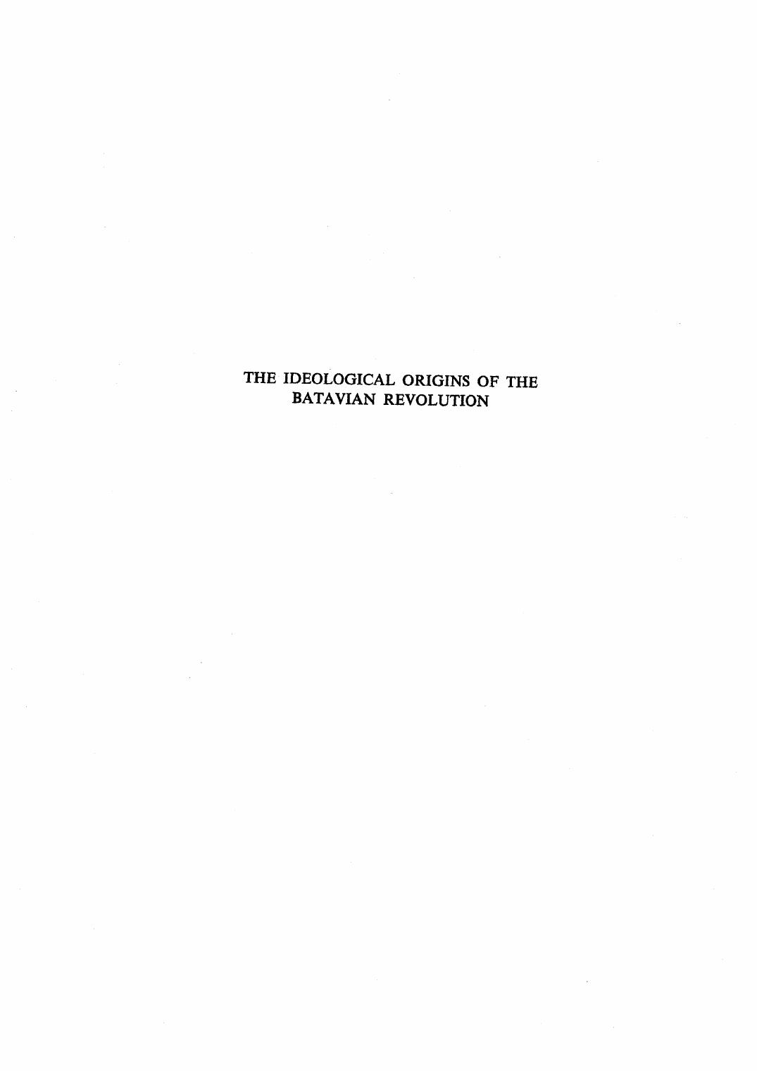 The Ideological Origins of the Batavian Revolution: History and Politics in the Dutch Republic 1747-1800 by I. L. Leeb