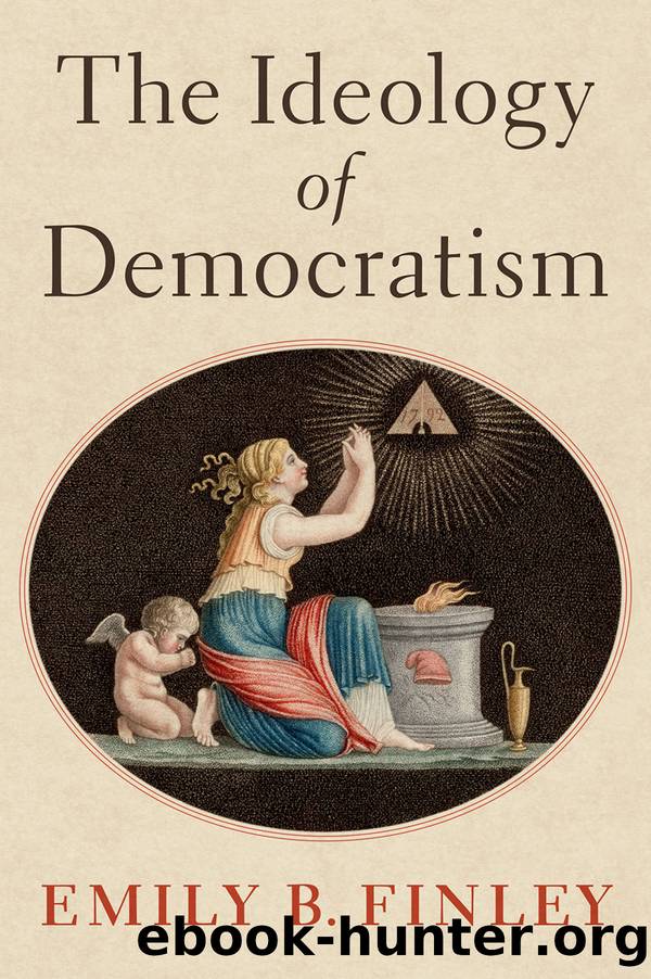 The Ideology of Democratism by Emily B. Finley