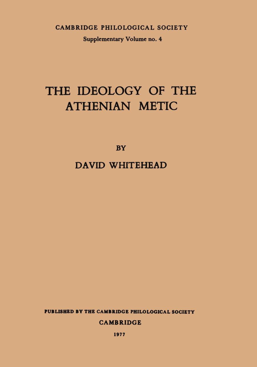 The Ideology of the Athenian Metic by David Whitehead;