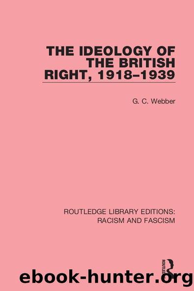 The Ideology of the British Right, 1918-1939 by G.C. Webber