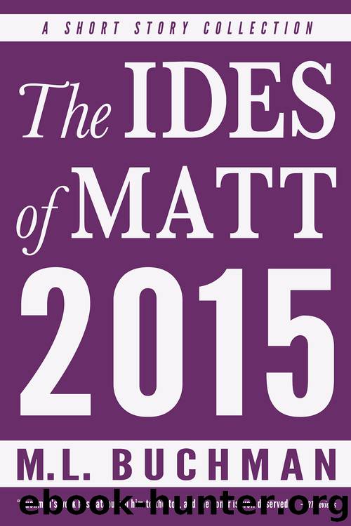 The Ides of Matt 2015 by M. L. Buchman