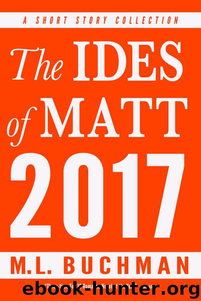 The Ides of Matt 2017 by M. L. Buchman