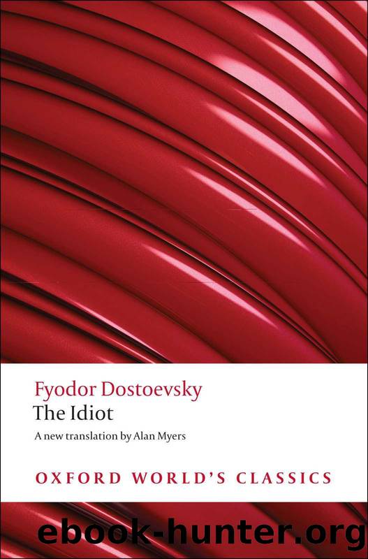 The Idiot (Oxford World's Classics) by Dostoevsky Fyodor & Alan Myers & William Leatherbarrow