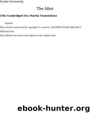 The Idiot (The Unabridged Eva Martin Translation) by Fyodor Dostoevsky