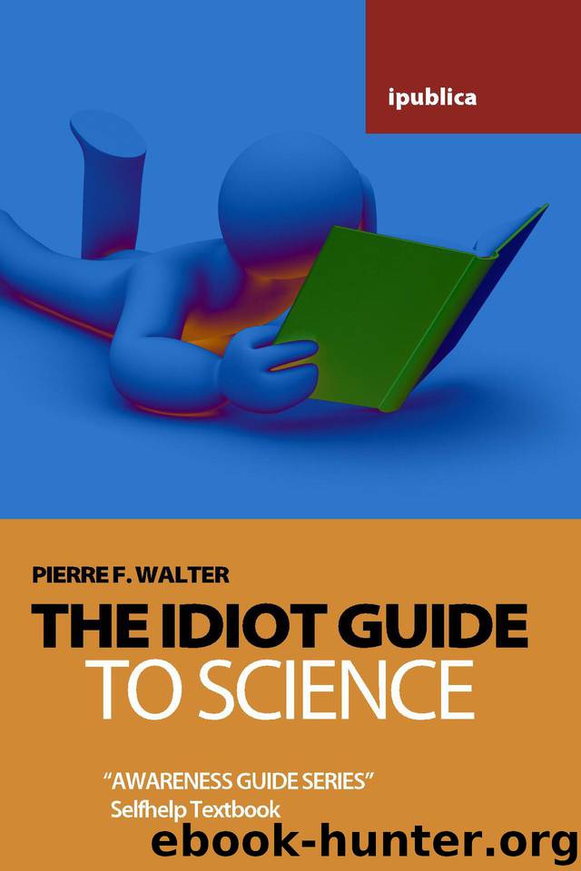 The Idiot Guide to Science: Awareness Guide Selfhelp Textbook by Walter Pierre