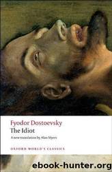 The Idiot by Fyodor Dostoevsky & Alan Myers & William Leatherbarrow