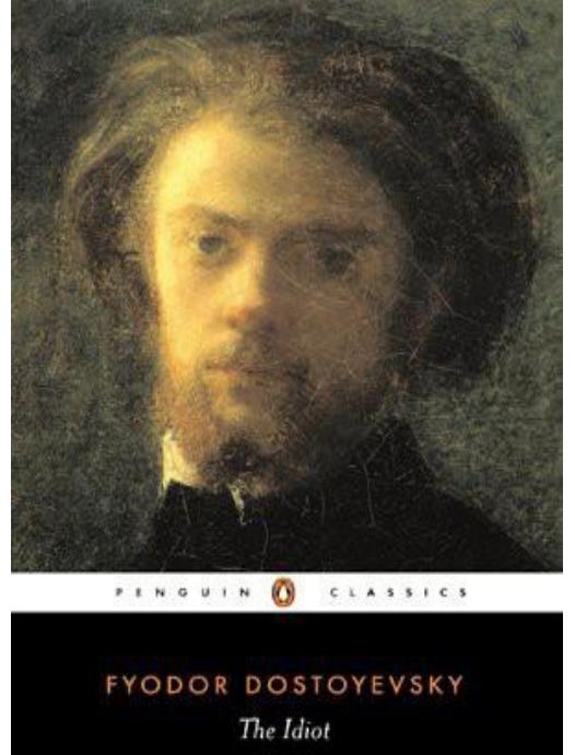 The Idiot by Fyodor Dostoyevsky
