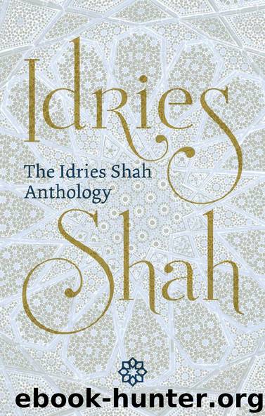 The Idries Shah Anthology by Idries Shah