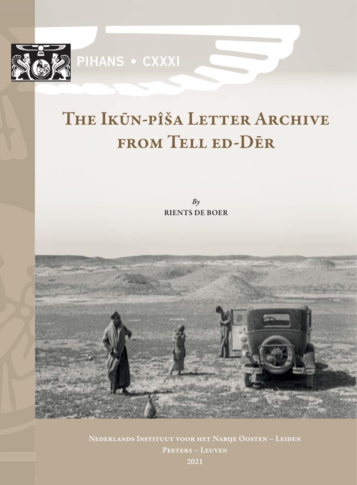 The Ikun-Pisa Letter Archive from Tell Ed-Der: Ipla (Pihans) by R de Boer