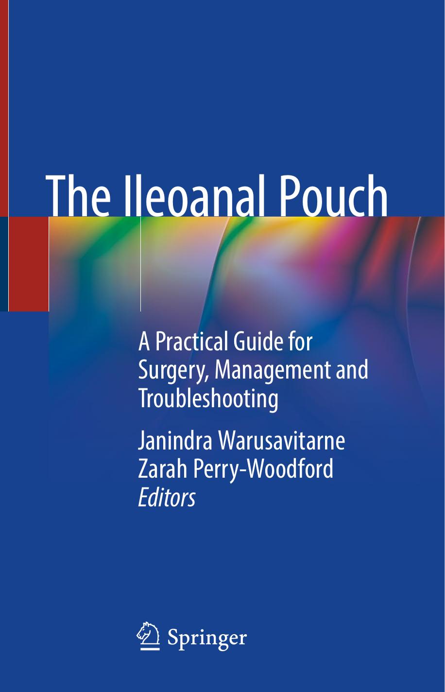 The Ileoanal Pouch: A Practical Guide for Surgery, Management and Troubleshooting by Janindra Warusavitarne Zarah Perry-Woodford
