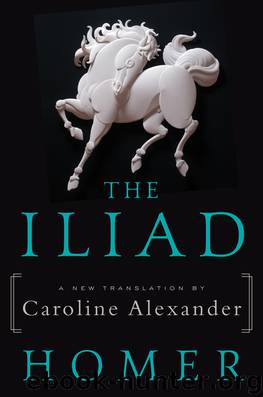 The Iliad (Trans. Caroline Alexander) by Homer