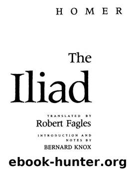 The Iliad by Homer & Robert Fagles & Bernard Knox