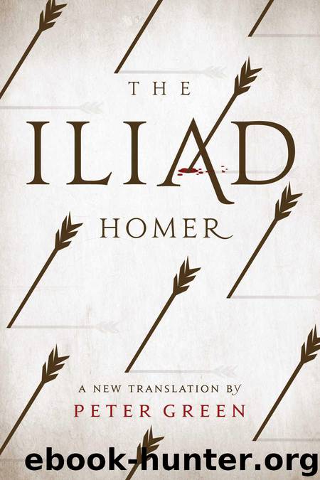 The Iliad: A New Translation by Peter Green by Homer