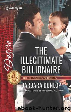 The Illegitimate Billionaire (Whiskey Bay Brides Book 4; Billionaire & Babies) by Barbara Dunlop
