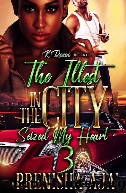 The Illest In The City Seized My Heart 3 by Aja' Prenisha