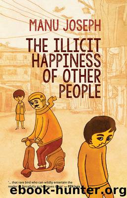 The Illicit Happiness Of Other People by Manu Joseph