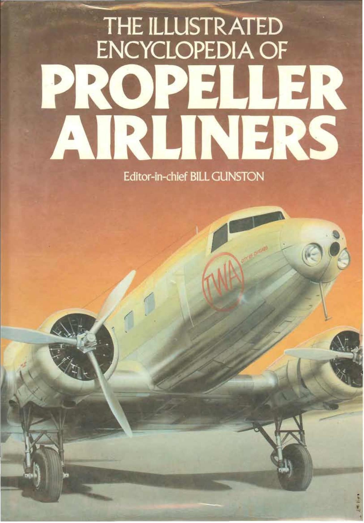 The Illlustrated Encyclopedia of Propeller Airliners by Dennis Baldry Chris Chant John Stroud Bill Gunston