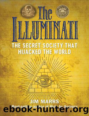 The Illuminati; The Secret Society that Hijacked the World by Jim Marrs