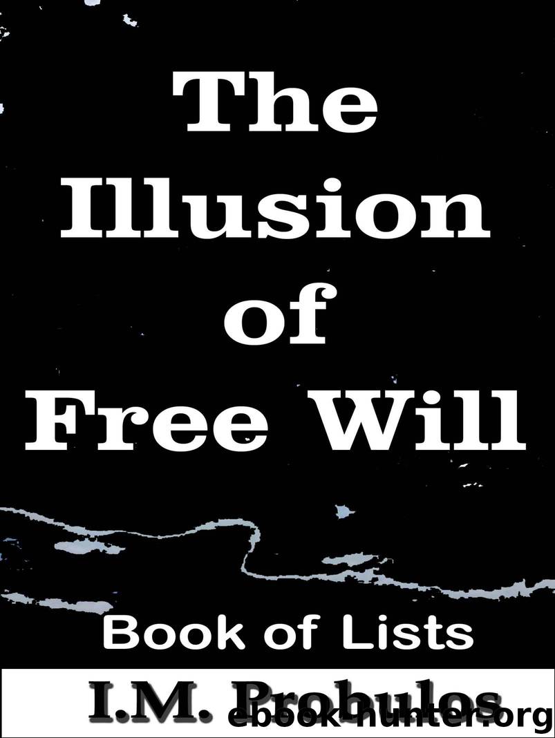 The Illusion of Free Will by I M Probulos