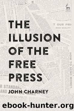 The Illusion of the Free Press by John Charney