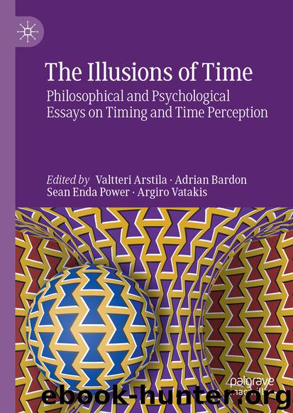 The Illusions of Time by Valtteri Arstila & Adrian Bardon & Sean Enda Power & Argiro Vatakis