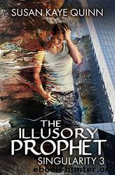 The Illusory Prophet by Susan Kaye Quinn