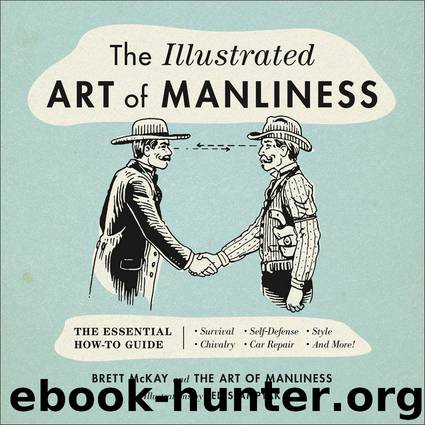 The Illustrated Art of Manliness by Brett McKay & Ted Slampyak